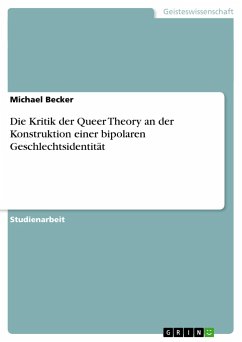 Die Kritik der Queer Theory an der Konstruktion einer bipolaren Geschlechtsidentität - Becker, Michael