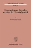 Bürgschaften und Garantien als Mittel der Wirtschaftspolitik.