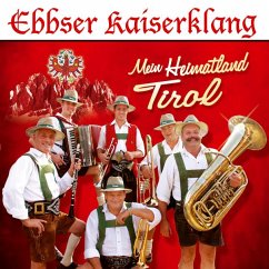 Mein Heimatland Tirol - Ebbser Kaiserklang