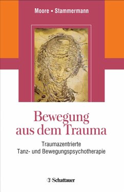 Bewegung aus dem Trauma - Moore, Claire / Stammermann, Ulla (Hrsg.)