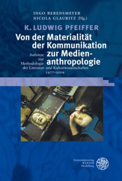 Von der Materialität der Kommunikation zur Medienanthropologie - Pfeiffer, K. Ludwig