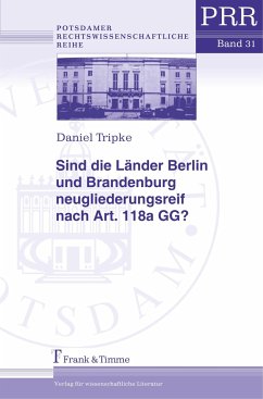 Sind die Länder Berlin und Brandenburg neugliederungsreif nach Art. 118a GG? - Tripke, Daniel