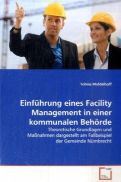 Einführung eines Facility Management in einer kommunalen Behörde - Middelhoff, Tobias