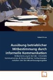 Ausübung betrieblicher Mitbestimmung durch informelle Kommunikation