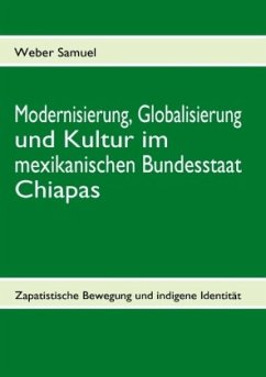 Modernisierung, Globalisierung und Kultur im mexikanischen Bundesstaat Chiapas - Samuel, Weber