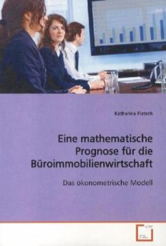 Eine mathematische Prognose für die Büroimmobilienwirtschaft - Pietsch, Katharina