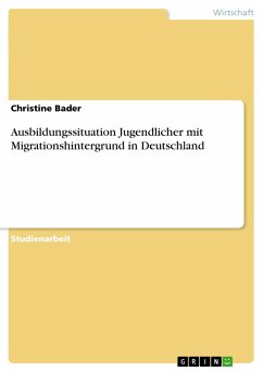 Ausbildungssituation Jugendlicher mit Migrationshintergrund in Deutschland - Bader, Christine