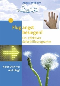 Flugangst besiegen! - Wilhelm, Angela