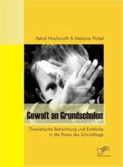 Gewalt an Grundschulen - Hochmuth, Astrid;Pickel, Melanie