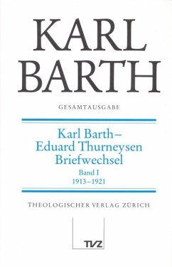 Karl Barth, Eduard Thurneysen, Briefwechsel. Tl.1 / Gesamtausgabe 3 - Barth, Karl