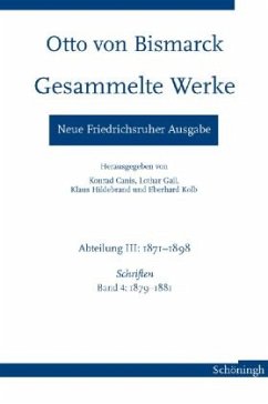 Otto von Bismarck - Gesammelte Werke. Neue Friedrichsruher Ausgabe - Hopp, Andrea (Bearb.)