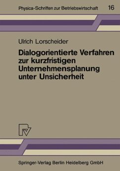 Dialogorientierte Verfahren zur kurzfristigen Unternehmensplanung unter Unsicherheit - Lorscheider, Ulrich