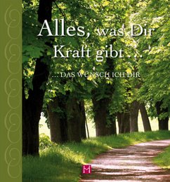 Alles, was Dir Kraft gibt Alles, was Dir Kraft gibt