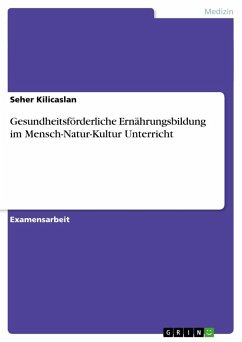 Gesundheitsförderliche Ernährungsbildung im Mensch-Natur-Kultur Unterricht - Kilicaslan, Seher