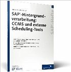 SAP-Hintergrundverarbeitung: CCMS und externe Scheduling-Tools SAP-Hintergrundverarbeitung: CCMS und externe Scheduling-Tools