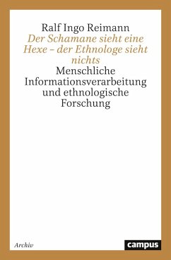 Der Schamane sieht eine Hexe - der Ethnologe sieht nichts - Reimann, Ralf I. Der Schamane sieht eine Hexe - der Ethnologe sieht nichts - Reimann, Ralf I.