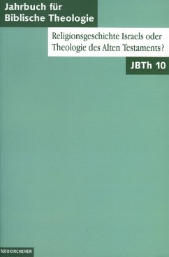 Religionsgeschichte Israels oder Theologie des Alten Testaments? / Jahrbuch für Biblische Theologie (JBTh) 10 - Martin Ebner, Jörg Frey, Irmgard Fischer