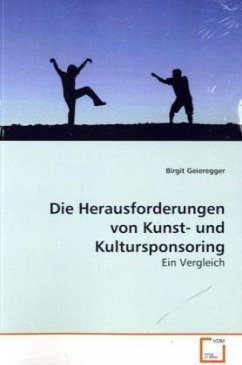 Die Herausforderungen von Kunst- und Kultursponsoring - Geieregger, Birgit