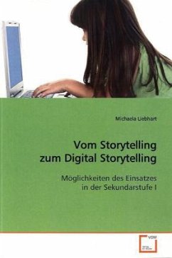 Vom Storytelling zum Digital Storytelling - Liebhart, Michaela