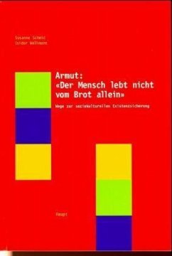 Armut, 'Der Mensch lebt nicht vom Brot allein' - Schmid, Susanne; Wallimann, Isidor