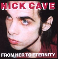 From Her To Eternity - Cave,Nick & The Bad Seeds