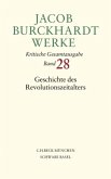 Jacob Burckhardt Werke Bd. 28: Geschichte des Revolutionszeitalters / Werke 28