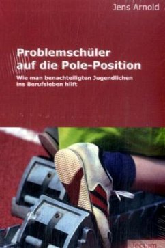 Problemschüler auf die Pole-Position - Arnold, Jens