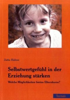 Selbstwertgefühl in der Erziehung stärken - Hahne, Jutta