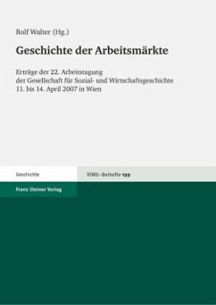 Geschichte der Arbeitsmärkte - Walter, Rolf (Hrsg.)