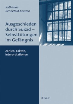 Ausgeschieden durch Suizid - Selbsttötungen im Gefängnis - Bennefeld-Kersten, Katharina