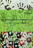 Wie die Pädagogik zur Psychoanalyse kam