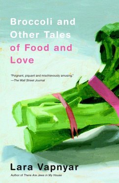 Broccoli and Other Tales of Food and Love - Vapnyar, Lara
