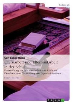 Elternarbeit und Elternmitarbeit in der Schule - Heine, Carl Elmar