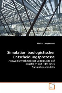 Simulation baulogistischer Entscheidungsprozesse - Langhammer, Markus