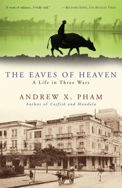 The Eaves of Heaven: A Life in Three Wars - Pham, Andrew X.