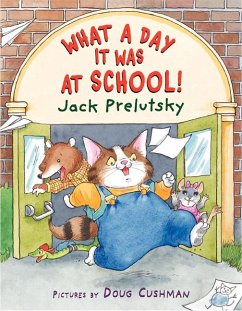 What a Day It Was at School! - Prelutsky, Jack