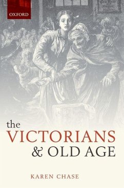 The Victorians and Old Age - Chase, Karen