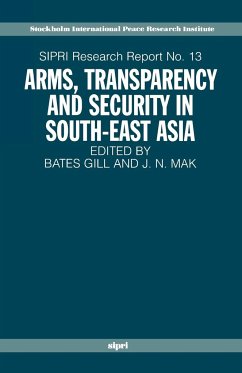 Arms, Transparency and Security in South-East Asia - Gill, Bates / Mak, J. N. (eds.)