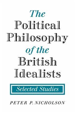 The Political Philosophy of the British Idealists - Nicholson, Peter P.; Peter P., Nicholson