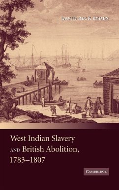 West Indian Slavery and British Abolition, 1783-1807 - Ryden, David Beck