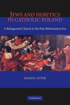 Jews and Heretics in Catholic Poland - Teter, Magda