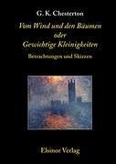 Vom Wind und den Bäumen oder Gewichtige Kleinigkeiten - Chesterton, Gilbert K.