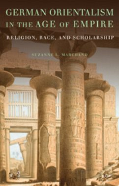 German Orientalism in the Age of Empire - Marchand, Suzanne L.