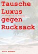 Tausche Luxus gegen Rucksack - Bild 1