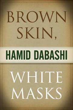 Brown Skin, White Masks - Dabashi, Hamid