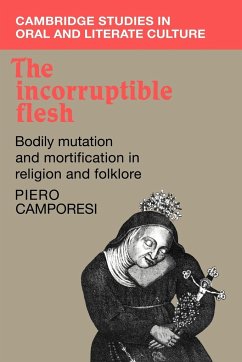 The Incorruptible Flesh - Camporesi, Piero