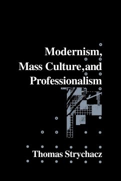 Modernism, Mass Culture and Professionalism - Strychacz, Thomas