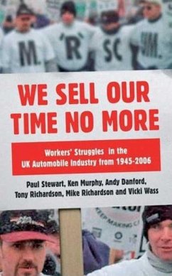 We Sell Our Time No More: Workers' Struggles Against Lean Production in the British Car Industry - Stewart, Paul; Richardson, Mike; Danford, Andy