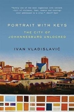 Portrait with Keys: The City of Johannesburg Unlocked - Vladislavic, Ivan