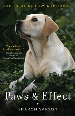 Paws & Effect: The Healing Power of Dogs - Sakson, Sharon